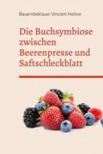 Die Buchsymbiose zwischen Beerenpresse und Saftschleckblatt af Bauernbeklauer Vincent Hohne