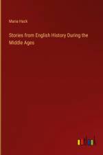Stories from English History During the Middle Ages af Maria Hack