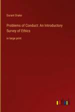 Problems of Conduct: An Introductory Survey of Ethics