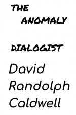 The Anomaly Dialogist af David Randolph Caldwell