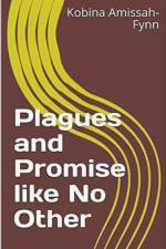 Plagues and Promise like No Other af Kobina Amissah-Fynn