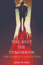 The Rest Die Tomorrow af Julius St. Clair