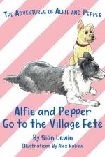 Alfie and Pepper Go to the Village Fête af Siân Lewin