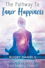 The Pathway To Inner Happiness af Rugby Daniels