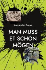 Man muss et schon mögen af Alexander Draws