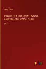 Selection from the Sermons Preached During the Latter Years of his Life af Henry Melvill