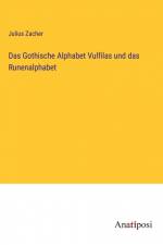 Das Gothische Alphabet Vulfilas und das Runenalphabet af Julius Zacher