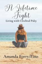 A Lifetime Fight- Living with Cerebral Palsy af Amanda Forry/Fino