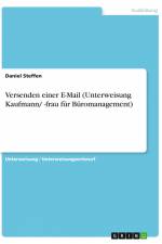 Versenden einer E-Mail (Unterweisung Kaufmann/ -frau für Büromanagement) af Daniel Steffen