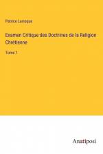 Examen Critique des Doctrines de la Religion Chrétienne af Patrice Larroque