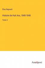 Histoire de Huit Ans, 1840-1848