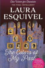 The Colors of My Past af Laura Esquivel