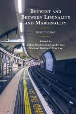 Betwixt and Between Liminality and Marginality af Zohar Hadromi-Allouche
