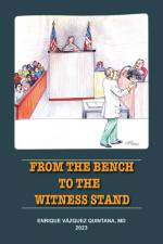From the Bench to the Witness Stand af Enrique Vázquez Quintana M. D.