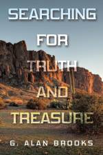 Searching for Truth and Treasure af G. Alan Brooks