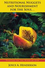 Nutritional Nuggets and Nourishment for the Soul... af Joyce A. Henderson
