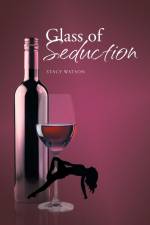 Glass of Seduction af Stacy Watson
