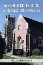 An Eighth Collection of Reflective Prayers af William Flewelling