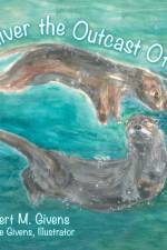 Oliver the Outcast Otter af Robert M. Givens
