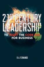 21St Century Leadership to Fight the Code Red for Business af R. A. Fernando