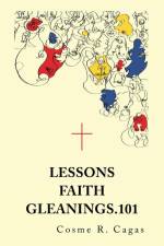 Lessons Faith Gleanings.101 af Cosme R. Cagas