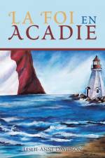 La Foi En Acadie af Leslie-Anne Davidson