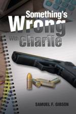 Something's Wrong with Charlie af Samuel F. Gibson