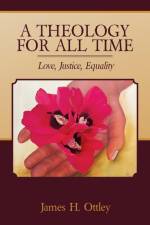 A Theology for All Time af James H. Ottley