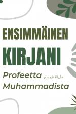 Ensimmäinen kirjani profeetta Muhammadista af Armeliaimman Palvelija