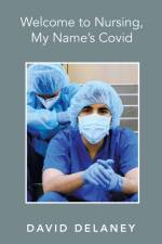 Welcome to Nursing, My Name's Covid af David Delaney