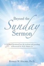 Beyond the Sunday Sermon af Ronald W. Holmes Ph. D.