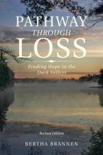 Pathway Through Loss af Bertha Brannen