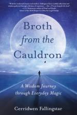 Brothfrom the Cauldron af Cerridwen Fallingstar