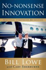 No-Nonsense Innovation af Bill Lowe
