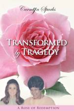 Transformed by Tragedy af Carmyn Sparks