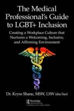 The Medical Professional's Guide to LGBT+ Inclusion af Kryss Shane