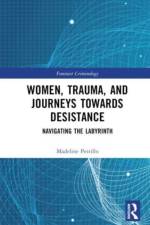 Women, Trauma, and Journeys towards Desistance af Madeline Petrillo