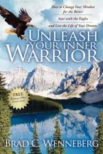 Unleash Your Inner Warrior af Brad C Wenneberg