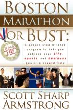 Boston Marathon or Bust af Scott S Armstrong