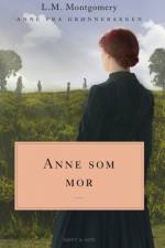 Anne som mor. Anne fra Grønnebakken 6 af L.M. Montgomery