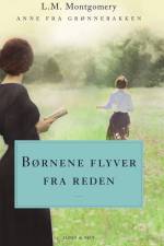 Børnene flyver fra reden. Anne fra Grønnebakken 8 af L.M. Montgomery