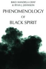 PHENOMENOLOGY OF BLACK SPIRIT af GRAY BIKO MANDELA