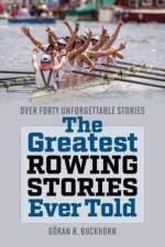 The Greatest Rowing Stories Ever Told af Goran Buckhorn