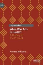 When Was Arts in Health? af Frances Williams