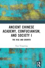 Ancient Chinese Academy, Confucianism, and Society I af Xiao Yongming