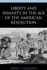 Liberty and Insanity in the Age of the American Revolution af Sarah L. Swedberg