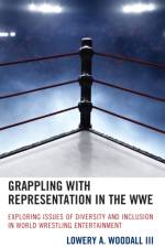 Grappling with Representation in the WWE af Lowery A. Woodall III