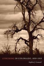 Lynching in Colorado, 1859-1919 af Stephen J. Leonard