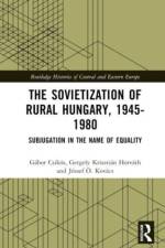 The Sovietization of Rural Hungary, 1945-1980 af Jozsef OE. (Pazmany Peter Catholic University Kovacs