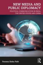 New Media and Public Diplomacy af Parama (Adjunct Senior Fellow at Rajaratnam School of International Studies (RSIS) Sinha Palit